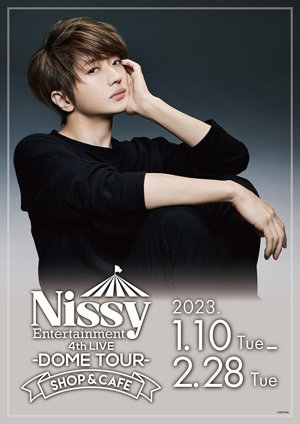 Nissy Entertainment 4th LIVE -DOME TOUR-　SHOP&CAFE


